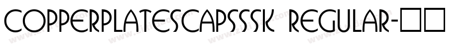 CopperplateSCapsSSK Regular字体转换 CopperplateSCapsSSK Regular字体转换